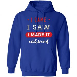 funny i came i saw t shirts long sleeve hoodies