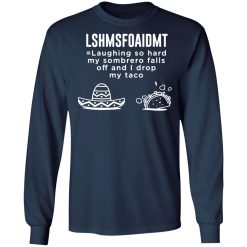 funny mexican quote laughing sombrero taco fiesta t shirts long sleeve hoodies 12