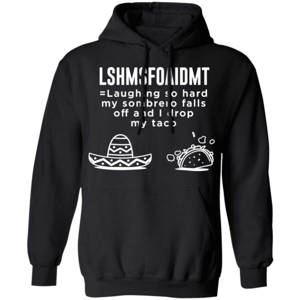 funny mexican quote laughing sombrero taco fiesta t shirts long sleeve hoodies 3