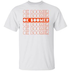 funny ok boomer okay gen z millennials generation t shirts hoodies long sleeve 2