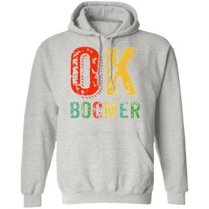 funny ok boomer okay gen z millennials generation v2 t shirts hoodies long sleeve 12