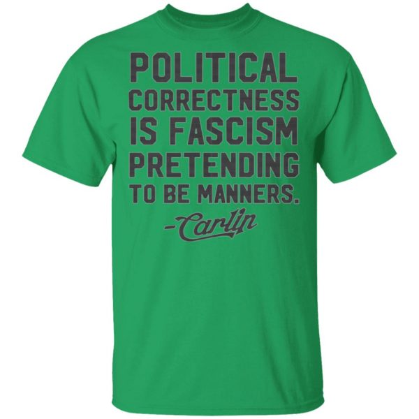 george carlin political correctness is fascism pretending to be manners t shirts hoodies long sleeve 11