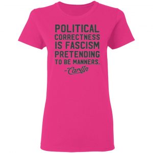 george carlin political correctness is fascism pretending to be manners t shirts hoodies long sleeve 7