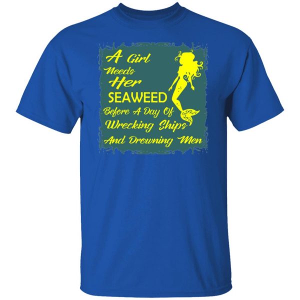 girl needs her seaweed before a day of wrecking sh t shirts hoodies long sleeve 10