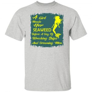 girl needs her seaweed before a day of wrecking sh t shirts hoodies long sleeve 12