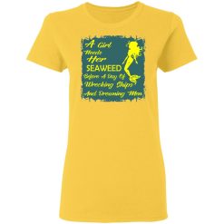 girl needs her seaweed before a day of wrecking sh t shirts hoodies long sleeve 3