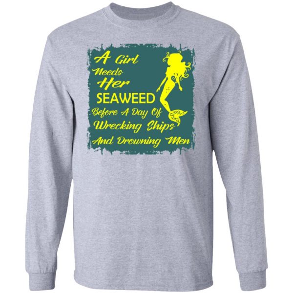 girl needs her seaweed before a day of wrecking sh t shirts hoodies long sleeve 5