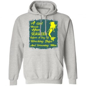 girl needs her seaweed before a day of wrecking sh t shirts hoodies long sleeve 8