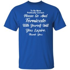go and fornicate with yourself until you expire t shirts long sleeve hoodies 11