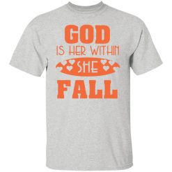 god is within her she fall t shirts hoodies long sleeve 4