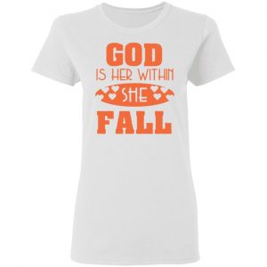 god is within her she fall t shirts hoodies long sleeve 6