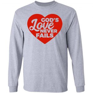 god love never fails t shirts hoodies long sleeve 12