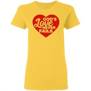 god love never fails t shirts hoodies long sleeve 2