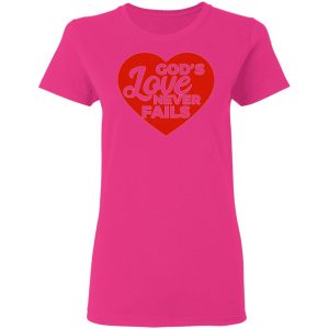 god love never fails t shirts hoodies long sleeve 4