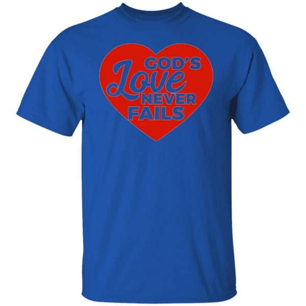 god love never fails t shirts hoodies long sleeve 8