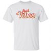 good vibes t shirts hoodies long sleeve