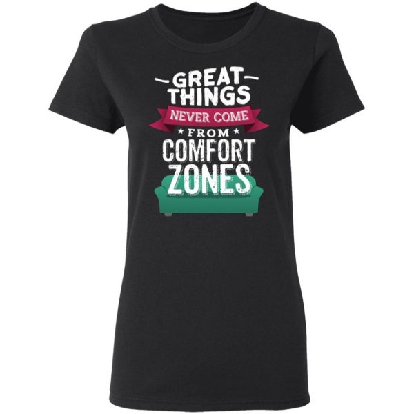 great things never come from comfort zones t shirts long sleeve hoodies 12