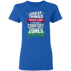 great things never come from comfort zones t shirts long sleeve hoodies 3