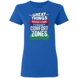 great things never come from comfort zones t shirts long sleeve hoodies 3