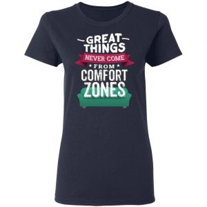 great things never come from comfort zones t shirts long sleeve hoodies 4