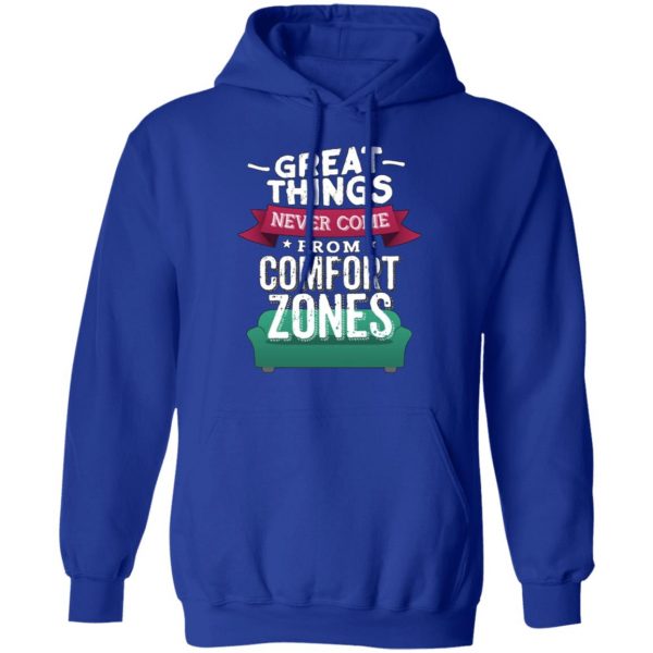 great things never come from comfort zones t shirts long sleeve hoodies