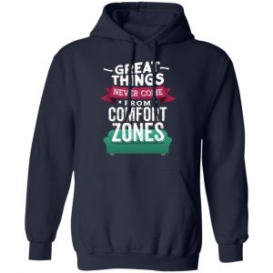 great things never come from comfort zones t shirts long sleeve hoodies 8