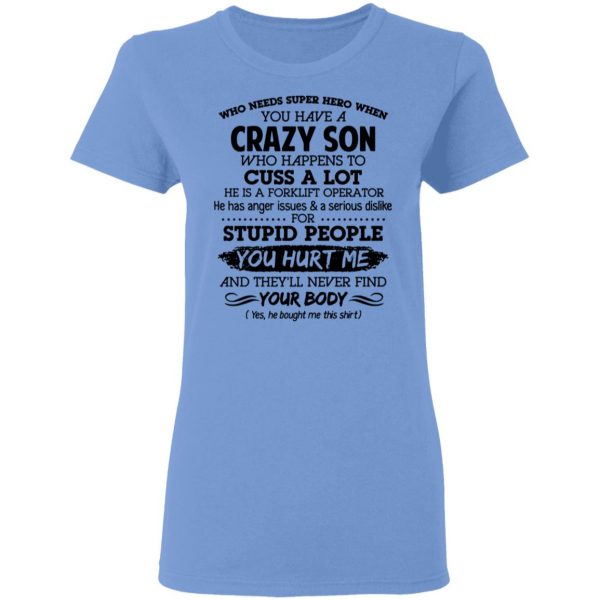 have a crazy son he is a forklift operator t shirts hoodies long sleeve 11