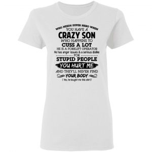 have a crazy son he is a forklift operator t shirts hoodies long sleeve 13