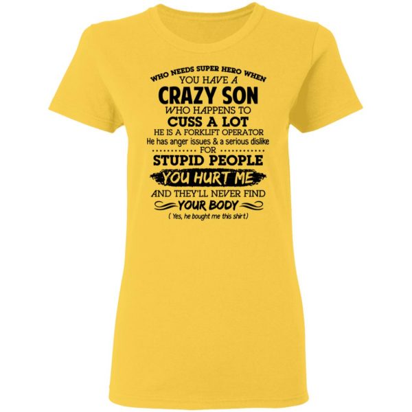 have a crazy son he is a forklift operator t shirts hoodies long sleeve 2