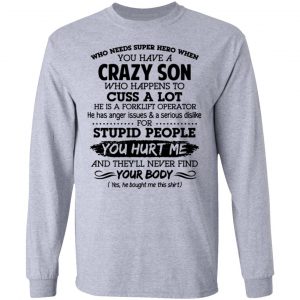 have a crazy son he is a forklift operator t shirts hoodies long sleeve 3