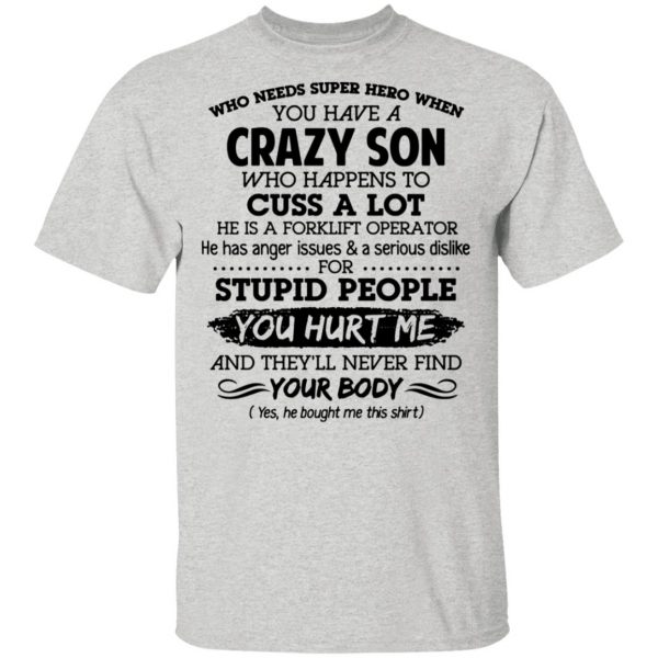 have a crazy son he is a forklift operator t shirts hoodies long sleeve 6