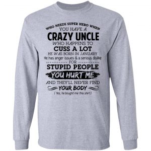 have a crazy uncle he was born in january t shirts hoodies long sleeve 2