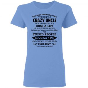 have a crazy uncle he was born in march t shirts hoodies long sleeve 11