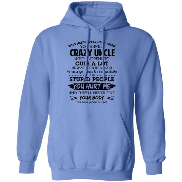 have a crazy uncle he was born in march t shirts hoodies long sleeve