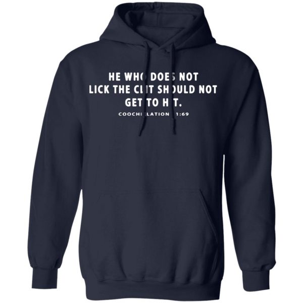 he who does not lick the clit should not get to hit coochielations 1 69 t shirts long sleeve hoodies 10