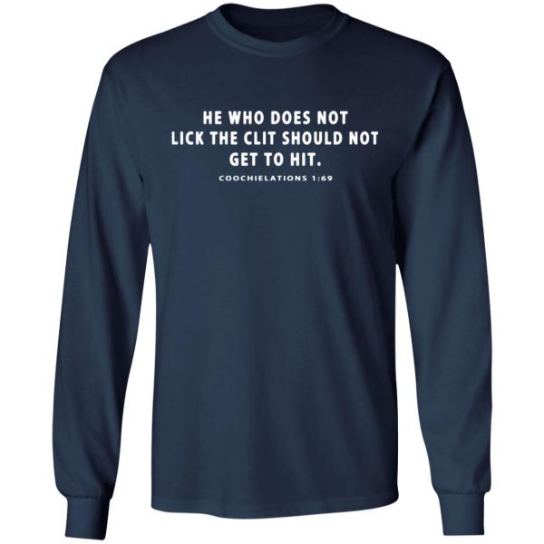 he who does not lick the clit should not get to hit coochielations 1 69 t shirts long sleeve hoodies 2