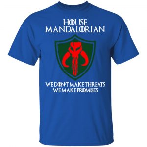 house mandalorian we dont make threats we make promises t shirts long sleeve hoodies 12