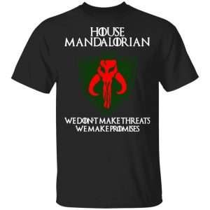 house mandalorian we dont make threats we make promises t shirts long sleeve hoodies 13