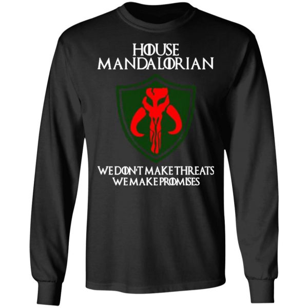 house mandalorian we dont make threats we make promises t shirts long sleeve hoodies 3