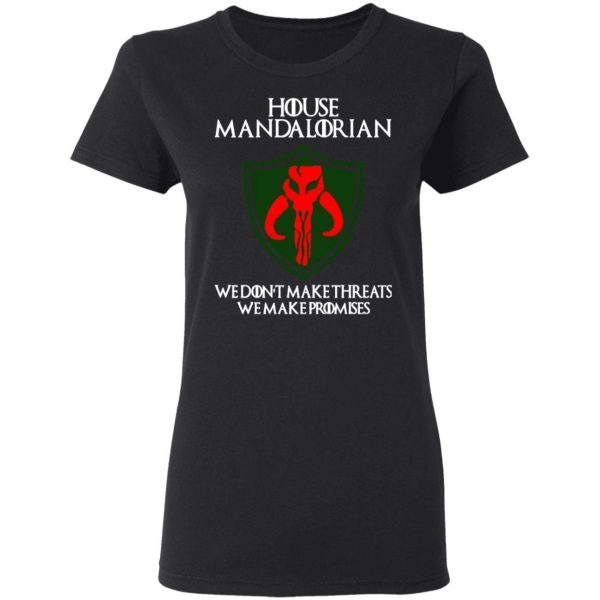 house mandalorian we dont make threats we make promises t shirts long sleeve hoodies 6