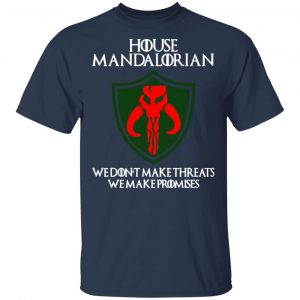 house mandalorian we dont make threats we make promises t shirts long sleeve hoodies 7