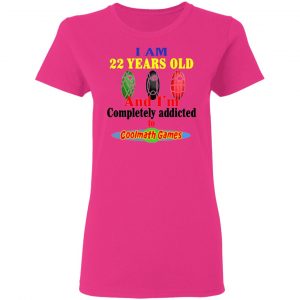 i am 22 years old and im completely addicted to coolmath games t shirts hoodies long sleeve 3