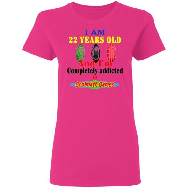 i am 22 years old and im completely addicted to coolmath games t shirts hoodies long sleeve 3