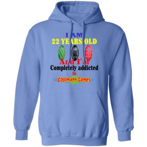 i am 22 years old and im completely addicted to coolmath games t shirts hoodies long sleeve