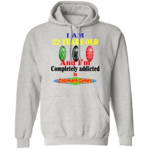 i am 22 years old and im completely addicted to coolmath games t shirts hoodies long sleeve 5