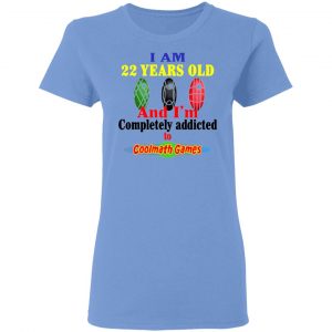 i am 22 years old and im completely addicted to coolmath games t shirts hoodies long sleeve 6