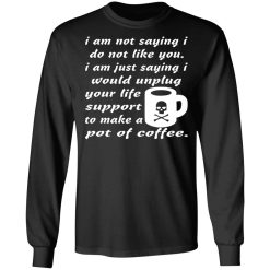 i am not saying i do not like you i am just saying t shirts long sleeve hoodies 10