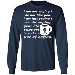 i am not saying i do not like you i am just saying t shirts long sleeve hoodies 13