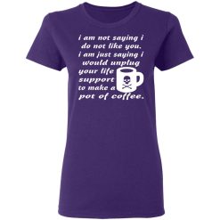 i am not saying i do not like you i am just saying t shirts long sleeve hoodies 4