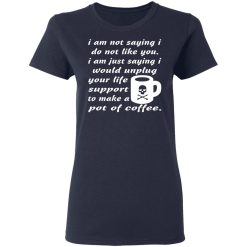 i am not saying i do not like you i am just saying t shirts long sleeve hoodies 5